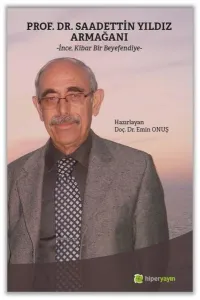 Prof. Dr. Saadettin Yıldız Armağanı “İnce, Kibar Bir Beyefendiye”