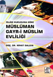 İslam Hukukuna Göre Müslüman Gayri Müslüm Evliliği