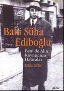 Beni De Alın Koynunuza Hatıralar; Toplu Şiirler