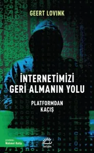 İnternetimizi Geri Almanın Yolu - Platformdan Kaçış