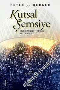 Kutsal Şemsiye: Dinin Sosyolojik Teorisinin Ana Unsurları -        2015