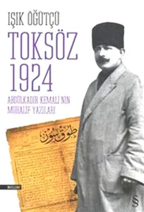 Toksöz 1924; Abdülkadir Kemali'nin Muhalif Yazıları