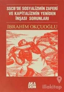 SSCB'de Sosyalizmin Zaferi ve Kapitalizmin Yeniden İnşası Sorunları