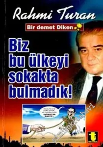 Biz Bu Ülkeyi Sokakta Bulmadık -         2002