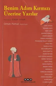 Benim Adım Kırmızı Üzerine Yazılar - Orhan Pamuk Söyleşisiyle