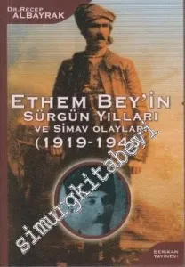 Ethem Bey'in Sürgün Yılları ve Simav Olayları 1919-1948 -