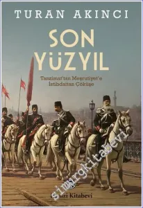 Son Yüzyıl: Tanzimat'tan Meşrutiyet'e İstibdattan Çöküşe -         2023
