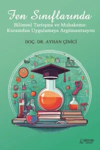 Fen Sınıflarında Bilimsel Tartışma ve Muhakeme: Kuramdan Uygulamaya Argümantasyon