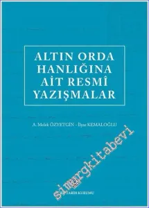 Altın Orda Hanlığına Ait Resmi Yazışmalar -         2022