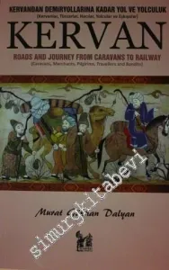 Kervan: Kervandan Demiryollarına Kadar Yol ve Yolculuk - Kervanlar, Tüccarlar, Hacılar, Yolcular ve Eşkıyalar -