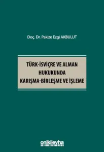 Türk-İsviçre ve Alman Hukukunda Karışma-Birleşme ve İşleme