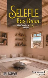 Selefle Baş Başa;Sahabe Talebeleri ile Söyleşiler