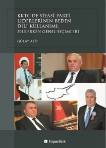 KKTC'de Siyasi Parti Liderlerinin Beden Dili Kullanımı: 2013 Erken Genel Seçimleri