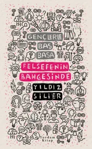 GENÇLERLE BAŞ BAŞA: FELSEFENİN BAHÇESİNDE
