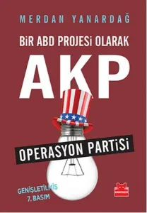 Bir ABD Projesi Olarak AKP; Operasyon Partisi