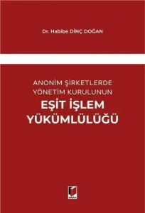 Anonim Şirketlerde Yönetim Kurulunun Eşit İşlem Yükümlülüğü