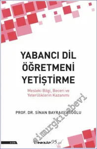 Yabancı Dil Öğrenmeyi Öğretme ve Öğrenmeyi Öğrenme : Mesleki Bilgi Beceri ve Yeterliliklerin Kazanımı -         2022