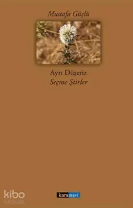 Ayrı Düşeriz; Seçme Şiirler