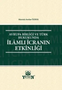 Avrupa Birliği ve Türk Hukukunda İlâmlı İcranın Etkinliği
