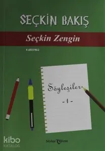 Seçkin Bakış; Söyleşiler - 1