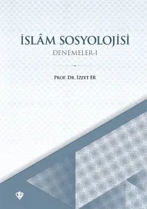 İslam Sosyolojisi Denemeler I