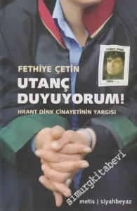 Utanç Duyuyorum ! Hrant Dink Cinayetinin Yargısı -