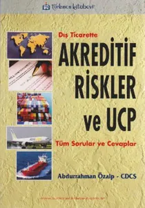 Dış Ticarette Akreditif Risk Ve Ucp; Tüm Sorular ve Cevaplar