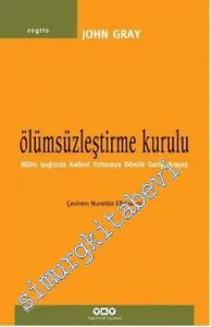 Ölümsüzleştirme Kurulu: Bilim Işığında Kefeni Yırtmaya Dönük Garip Arayış -