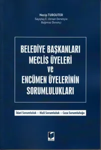 Belediye Başkanları Meclis Üyeleri ve Encümen Üyelerinin Sorumlulukları