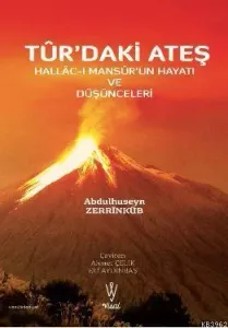 Tur’daki Ateş Hallac-I Mansur’un Hayatı ve Düşünceleri