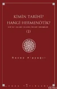 Kimin Tarihi? Hangi Hermenötik? Kur'an'ı Anlama Yolunda Felsefi Denemeler