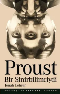 Proust Bir Sinirbilimciydi
