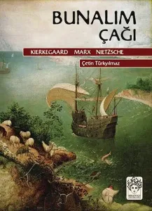 Bunalım Çağı Kierkegaard Marx Nietzsche