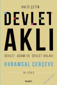 Devlet Aklı - Devlet Adamı ve Devlet Ahlakı - Kuramsal Çerçeve - Cilt : 2 -         2024