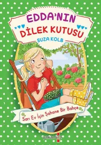 Edda’nın Dilek Kutusu;Sarı Ev İçin Şahane Bir Bahçe
