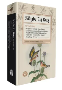 Kuşların Hakikati • Kuş Olmak • Efsanelerden Vakalara Kuş Bilgileri • Klasik Metinlerden Matbuata Kuş Haberleri • İstanbul’un Kuşları • Otuz Kuş • [Sî-murg]