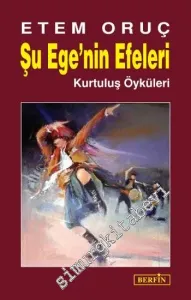 Şu Ege'nin Efeleri: Kurtuluş Öyküleri -