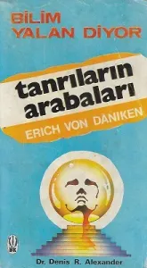 Tanrıların Arabaları Bilim Yalan Diyor