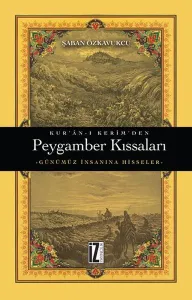 Kur'an-ı Kerim'den Peygamber Kıssaları; Günümüz İnsanına Hisseler