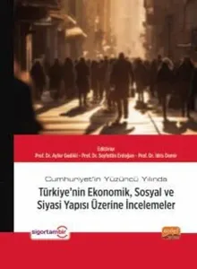 Türkiye’nin Ekonomik, Sosyal ve Siyasi Yapısı Üzerine İncelemeler
