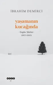 Yaşamanın Kucağında;Toplu Şiirler (1975-2015)