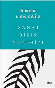Sanat Bizim Neyimize