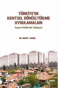 Türkiye'de Kentsel Dönüştürme Uygulamaları; Sosyo-Politik Bir Yaklaşım