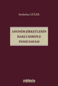 Anonim Şirketlerin Haklı Sebeple Feshi Davası