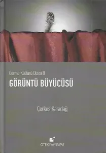 Görüntü Büyücüsü - Görme Kültürü Dizisi II