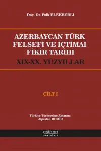 Azerbaycan Türk Felsefi ve İçtimai Fikir Tarihi Cilt 1; (19-20.Yüzyıllar)