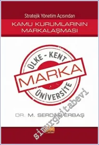 Stratejik Yönetim Açısından Kamu Kurumlarının Markalaşması Marka Ülke, Marka Kent, Marka Üniversite -         2024