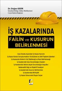 İş Kazalarında Failin ve Kusurun Belirlenmesi