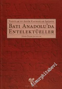 Yazıtlar ve Antik Kaynaklar Işığında Batı Anadolu'da Entellektüeller -