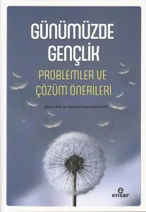 Günümüzde Gençlik;Problemler ve Çözüm Önerileri
